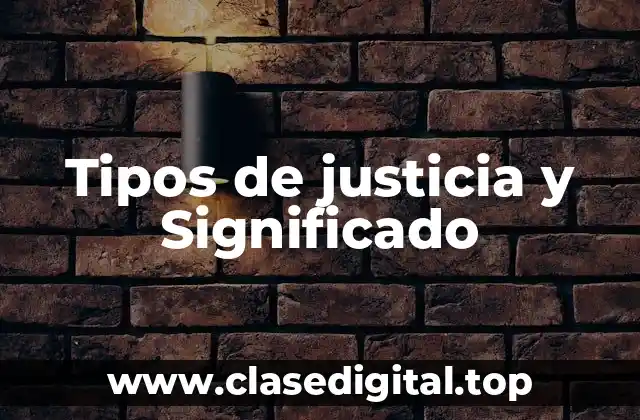 Tipos de justicia y Significado