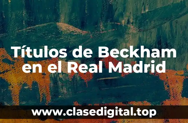 Títulos de Beckham en el Real Madrid