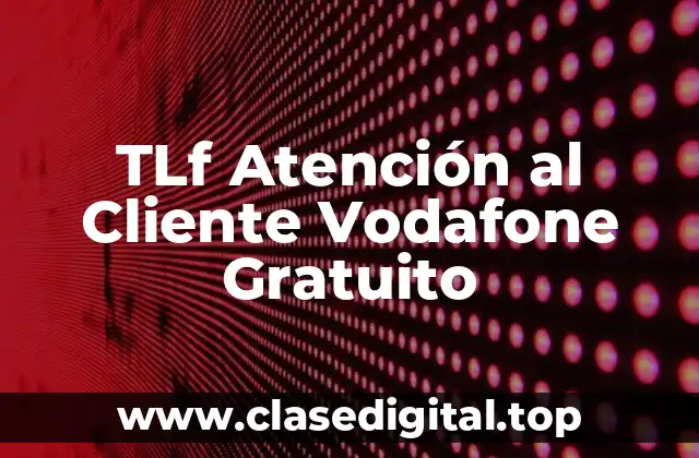 TLf Atención al Cliente Vodafone Gratuito