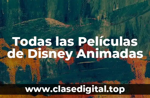 Todas las Películas de Disney Animadas