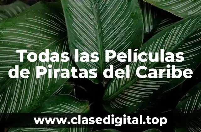 Todas las Películas de Piratas del Caribe