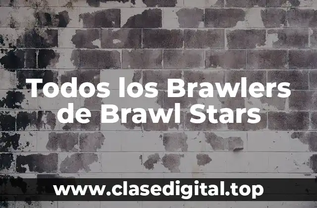 Todos los Brawlers de Brawl Stars