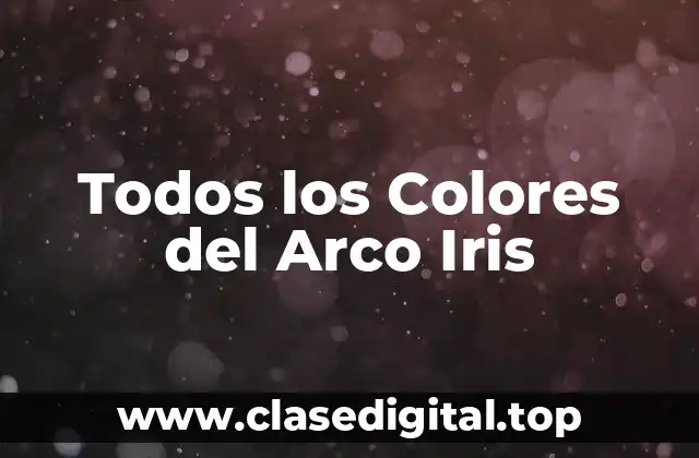Todos los Colores del Arco Iris