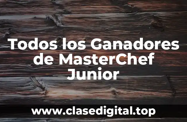 Todos los Ganadores de MasterChef Junior