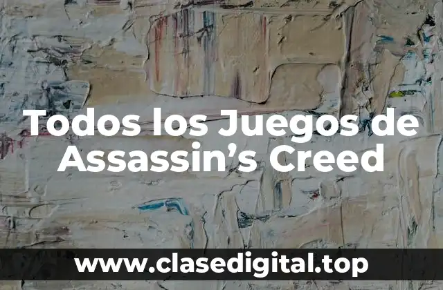 Todos los Juegos de Assassin’s Creed