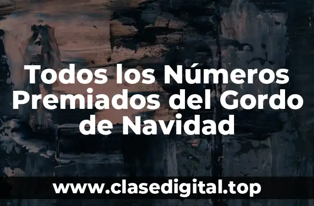 Todos los Números Premiados del Gordo de Navidad
