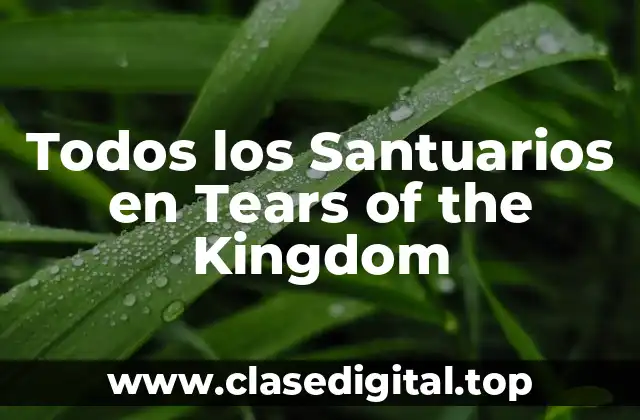 Todos los Santuarios en Tears of the Kingdom