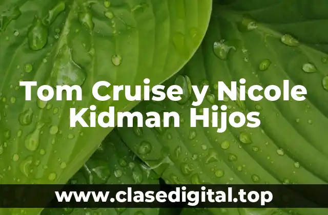 El Matrimonio de Tom Cruise y Nicole Kidman