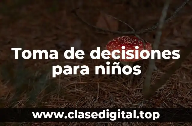 Toma de decisiones para niños
