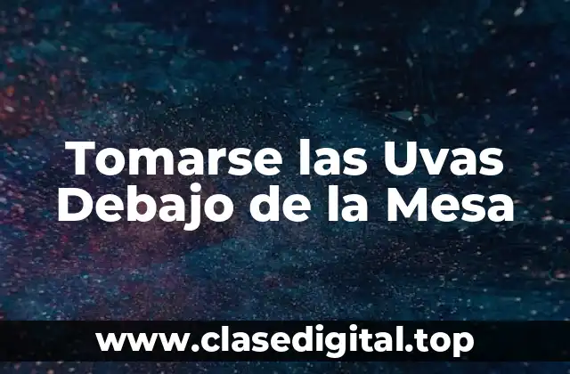 Tomarse las Uvas Debajo de la Mesa