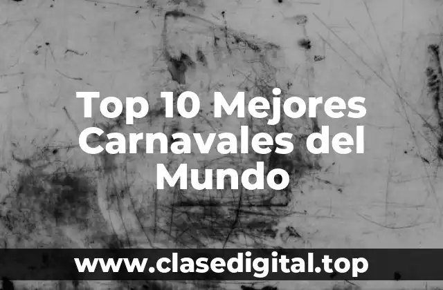 Top 10 Mejores Carnavales del Mundo