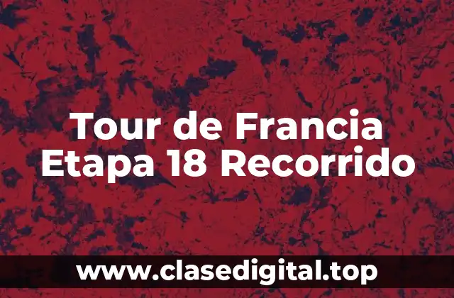 Tour de Francia Etapa 18 Recorrido