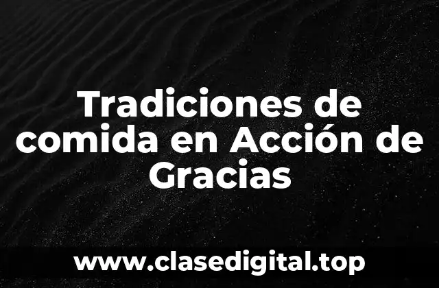 Tradiciones de comida en Acción de Gracias
