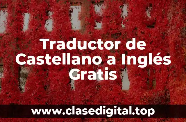 Traductor de Castellano a Inglés Gratis