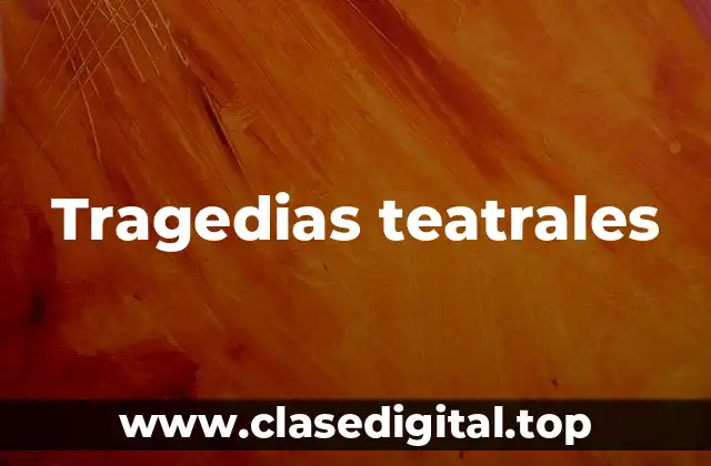 Tragedias teatrales