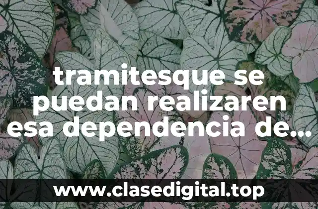 tramitesque se puedan realizaren esa dependencia de sedesol