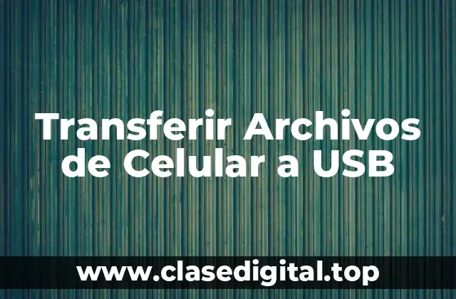 Transferir Archivos de Celular a USB