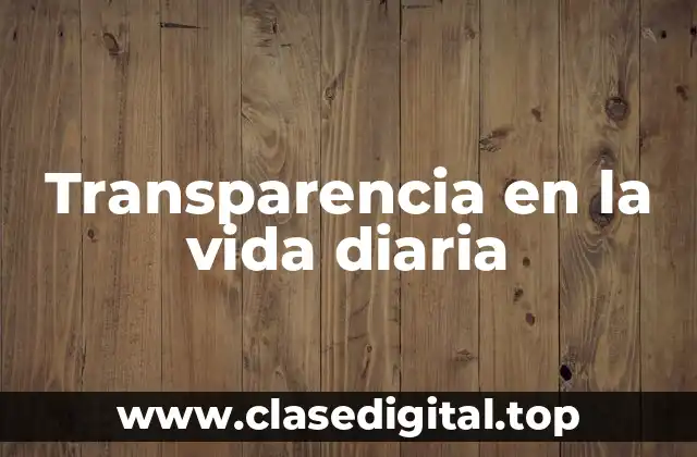 Transparencia en la vida diaria