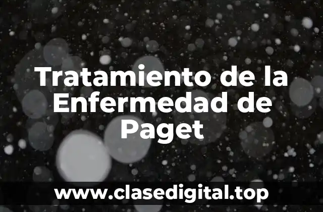 Tratamiento de la Enfermedad de Paget