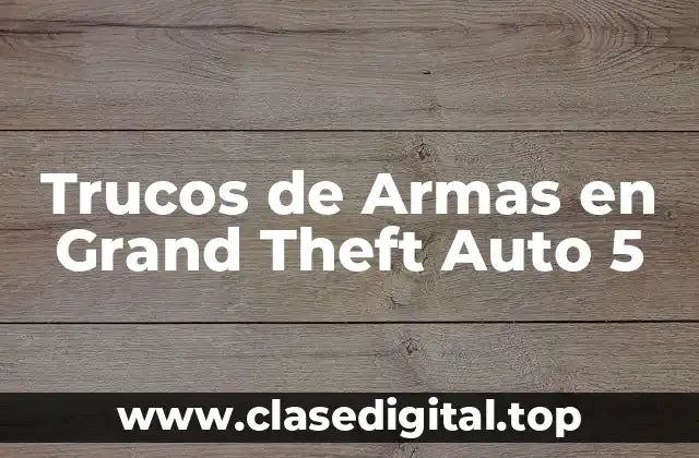 Trucos de Armas en Grand Theft Auto 5