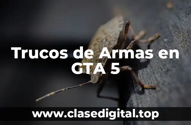Trucos de Armas en GTA 5