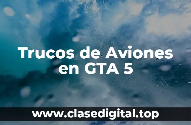 Cómo Desbloquear Aviones en GTA 5