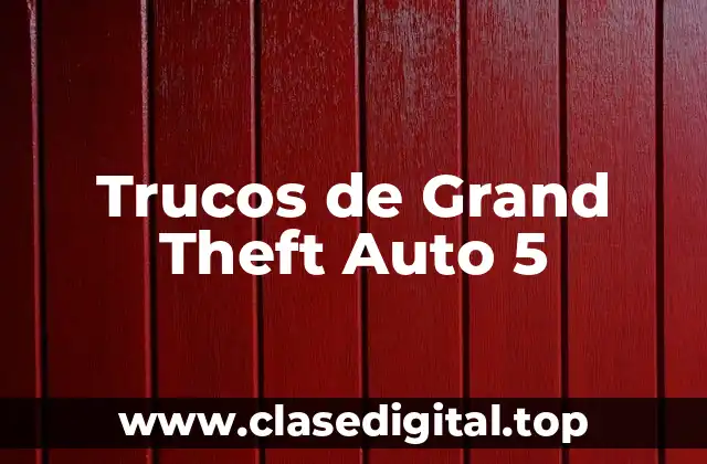 Trucos de Grand Theft Auto 5