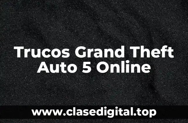 Trucos Grand Theft Auto 5 Online