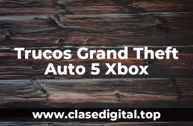 Trucos Grand Theft Auto 5 Xbox