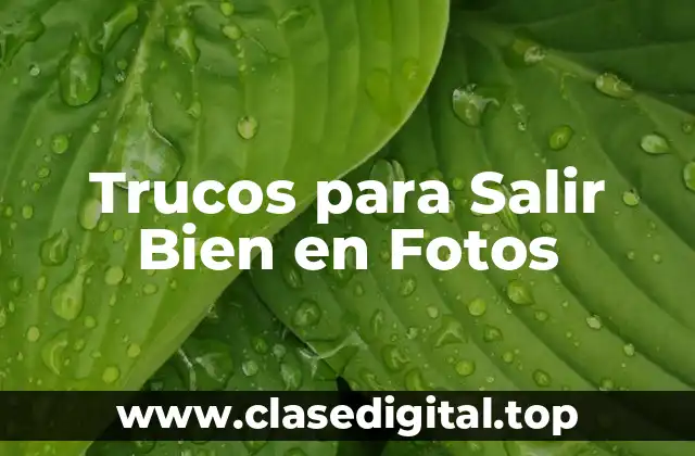 Trucos para Salir Bien en Fotos