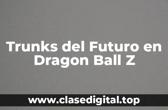 Trunks del Futuro en Dragon Ball Z