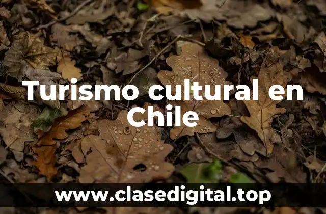 Turismo cultural en Chile