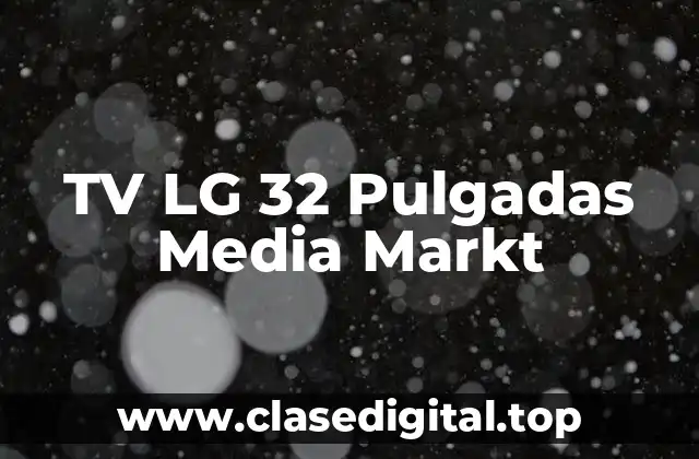 TV LG 32 Pulgadas Media Markt