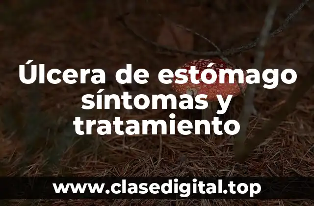 Úlcera de estómago síntomas y tratamiento
