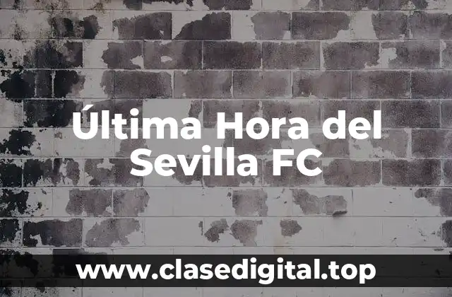 Última Hora del Sevilla FC