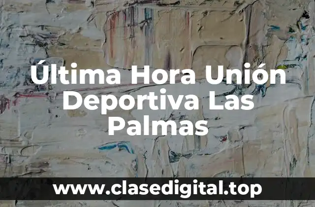 Historia del Club: Orígenes y Éxitos de la Unión Deportiva Las Palmas