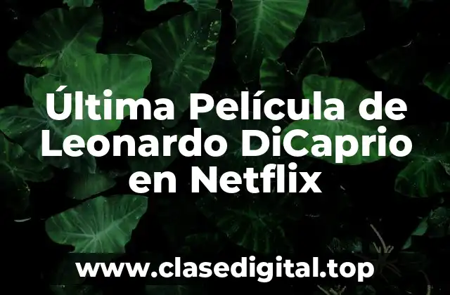 La Carrera de Leonardo DiCaprio en Netflix