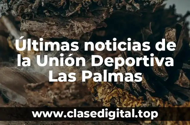 Últimas noticias de la Unión Deportiva Las Palmas