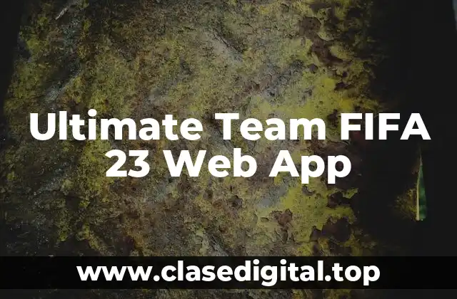 ¿Qué es la aplicación web de Ultimate Team FIFA 23?