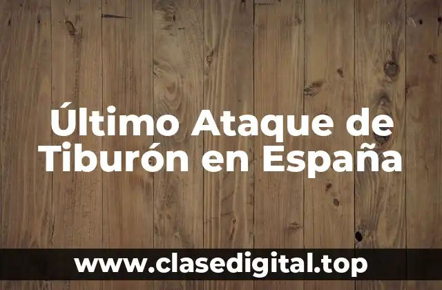 Último Ataque de Tiburón en España