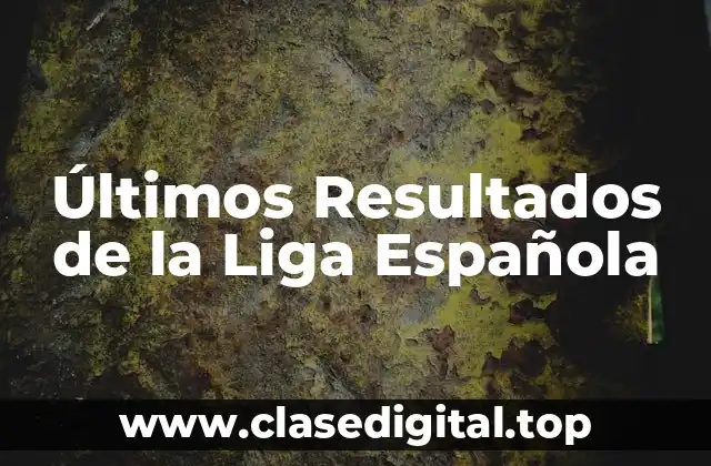 Últimos Resultados de la Liga Española