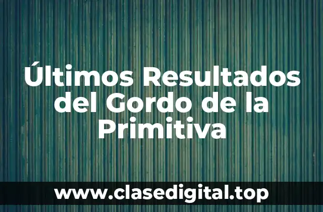 Últimos Resultados del Gordo de la Primitiva