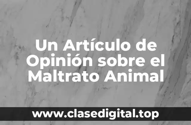Un Artículo de Opinión sobre el Maltrato Animal