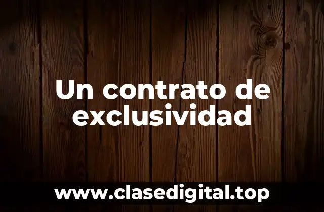 Un contrato de exclusividad
