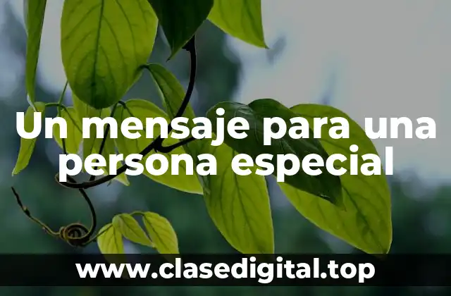 ¿Por qué un mensaje para una persona especial es tan importante?