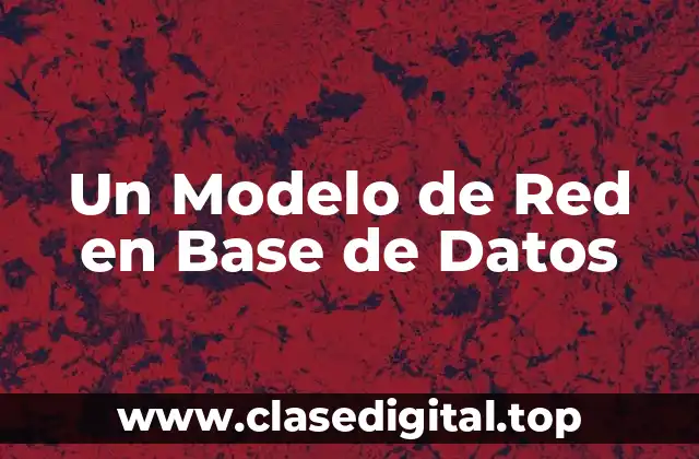 Un Modelo de Red en Base de Datos