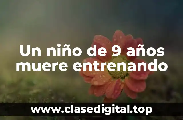 Un niño de 9 años muere entrenando