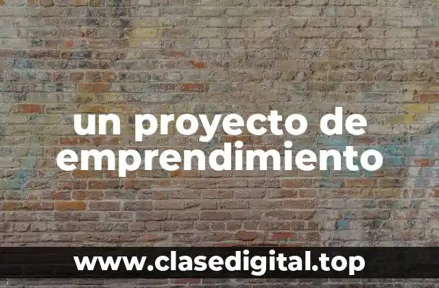 un proyecto de emprendimiento