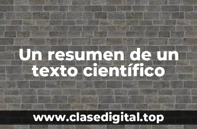 Un resumen de un texto científico