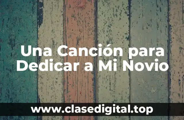 Una Canción para Dedicar a Mi Novio